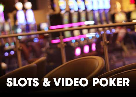 Slots & Video Poker